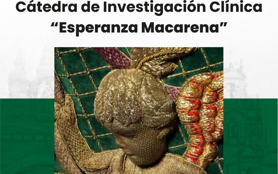 Cátedra de Investigación Clínica “Esperanza Macarena”, Ciencia, fe y caridad para una nueva etapa de servicio