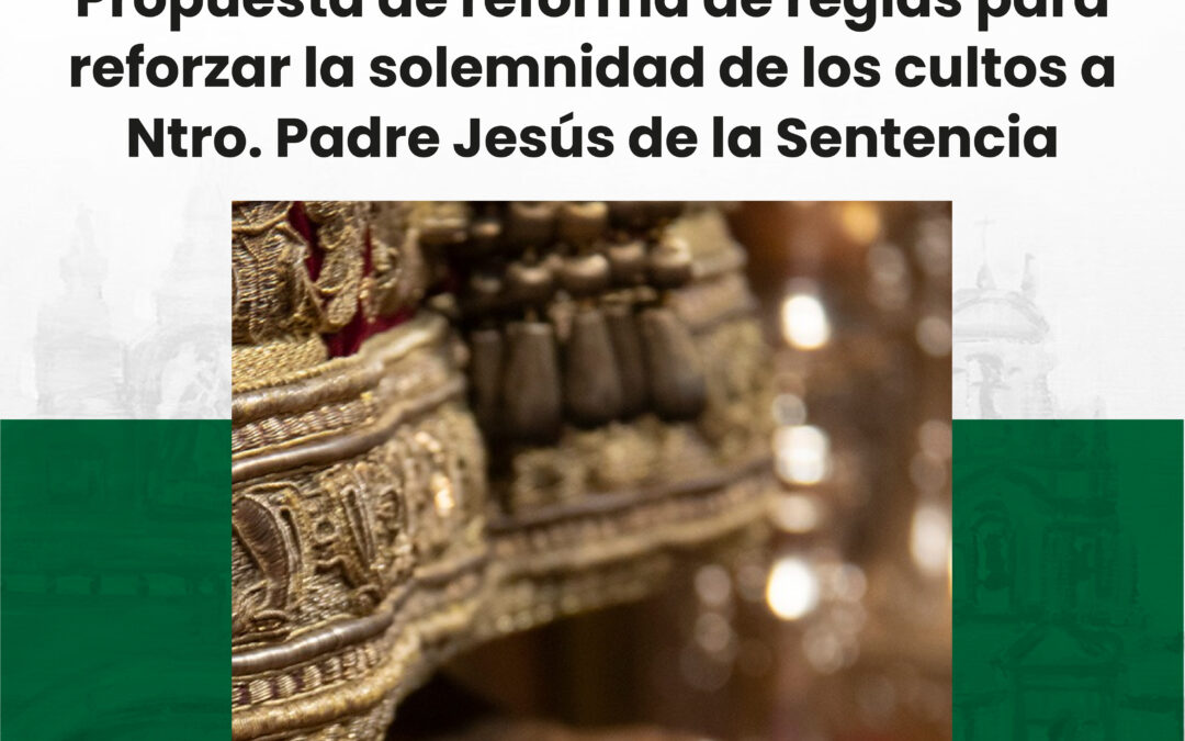 Cabezuelo propone una reforma de Reglas para reforzar la solemnidad de los cultos al Señor de la Sentencia